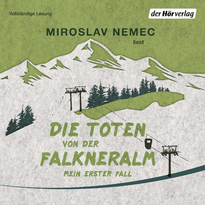 Die Toten von der Falkneralm: Mein erster Fall von Miroslav Nemec Gelesen vom Autor für den Hörverlag