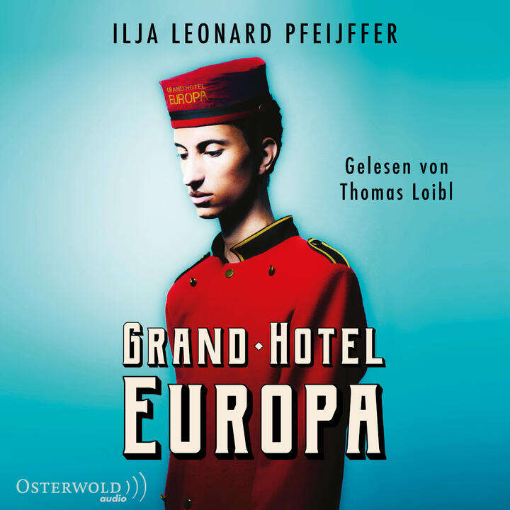 Grand Hotel Europa von Ilja Leonard Pfeijffer - Sprecher Thomas Loibl Hörbuch Hamburg Osterwold