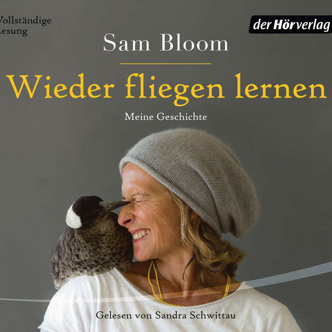 Sam Bloom - Wieder fliegen lernen - gelesen von Sandra Schwittau